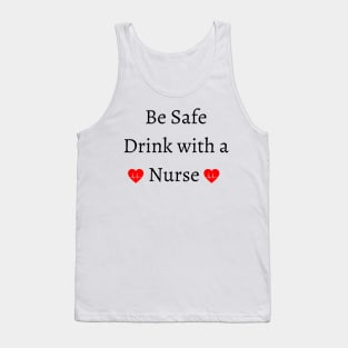 be safe drink with a nurse Tank Top